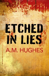 Etched in Lies -  A. M. Hughes