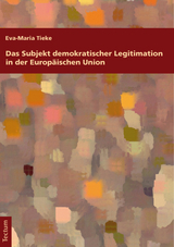 Das Subjekt demokratischer Legitimation in der Europäischen Union - Eva-Maria Tieke