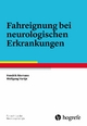 Fahreignung bei neurologischen Erkrankungen - Hendrik Niemann; Wolfgang Hartje