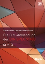 Die BIM-Anwendung der DIN SPEC 91400 - Gerald Faschingbauer, Klaus Schiller