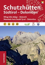 Schutzhütten Südtirol - Dolomiten. Rifugi Alto Adige-Dolomiti / Mountain huts South Tyrol-Dolomites