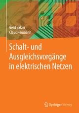 Schalt- und Ausgleichsvorgänge in elektrischen Netzen - Gerd Balzer, Claus Neumann
