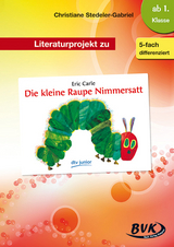 Literaturprojekt zu Die kleine Raupe Nimmersatt - Christiane Stedeler-Gabriel