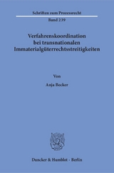 Verfahrenskoordination bei transnationalen Immaterialgüterrechtsstreitigkeiten. - Anja Becker