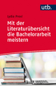 Mit der Literaturübersicht die Bachelorarbeit meistern: für Wirtschafts- und Sozialwissenschaften