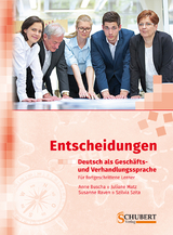 Entscheidungen: Deutsch als Geschäfts- und Verhandlungssprache - Anne Buscha, Juliane Matz, Susanne Raven, Szilvia Szita
