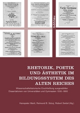 Rhetorik, Poetik und Ästhetik im Bildungssystem des Alten Reiches - 