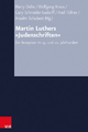 Martin Luthers Judenschriften: Die Rezeption Im 19. Und 20. Jahrhundert: 64 (Arbeiten Zur Kirchlichen Zeitgeschichte. Reihe B: Darstellun)