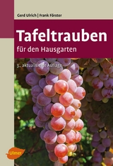Tafeltrauben für den Hausgarten - Ulrich, Gerd; Förster, Frank
