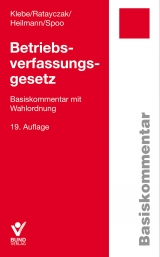Betriebsverfassungsgesetz (BetrVG) - Klebe, Thomas; Ratayczak, Jürgen; Heilmann, Micha; Spoo, Sibylle