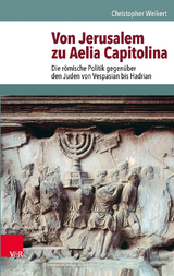 Von Jerusalem zu Aelia Capitolina - Christopher Weikert
