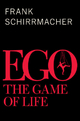 Ego: The Game of Life Frank Schirrmacher Author