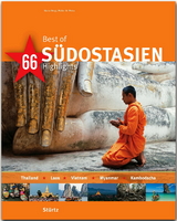 Best of Südostasien - Thailand · Laos · Vietnam · Myanmar · Kambodscha - 66 Highlights - Walter M. Weiss
