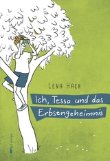 Ich, Tessa und das Erbsengeheimnis - Lena Hach