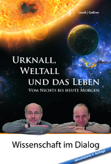 Urknall, Weltall und das Leben: 4. erweiterte Auflage - Harald Lesch, Josef M. Gaßner