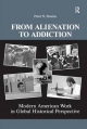 From Alienation to Addiction - Peter N. Stearns
