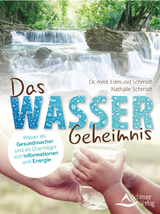 Das Wasser-Geheimnis - Dr. med. Edmund Schmidt, Nathalie Schmidt