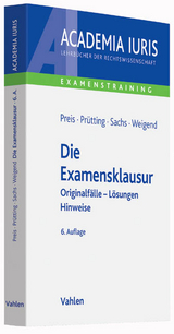 Die Examensklausur - Preis, Ulrich; Prütting, Hanns; Sachs, Michael; Weigend, Thomas