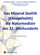 Das Mineral Zeolith (Klinoptilolith): die Naturmedizin des 21. Jahrhunderts (Wissensreihe für ein gesundes Leben)