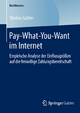 Pay-What-You-Want im Internet: Empirische Analyse der Einflussgrï¿½ï¿½en auf die freiwillige Zahlungsbereitschaft Markus Gahler Author