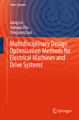 Multidisciplinary Design Optimization Methods for Electrical Machines and Drive Systems - Gang Lei, Jianguo Zhu, Youguang Guo