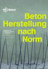 Beton - Herstellung nach Norm - Roland Pickhardt, Thomas Bose, Wolfgang Schäfer