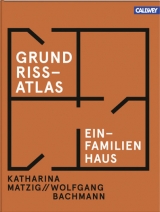 GrundrissAtlas Einfamilienhaus - Katharina Matzig, Wolfgang Bachmann