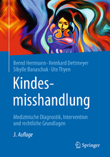 Kindesmisshandlung - Herrmann, Bernd; Dettmeyer, Reinhard; Banaschak, Sibylle; Thyen, Ute