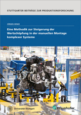 Eine Methodik zur Steigerung der Wertschöpfung in der manuellen Montage komplexer Systeme - Jürgen Henke