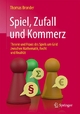 Spiel, Zufall und Kommerz: Theorie und Praxis des Spiels um Geld zwischen Mathematik, Recht und Realität (German Edition)