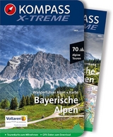 KOMPASS Wanderführer X-treme Bayerische Alpen, 70 Alpine Touren mit Extra-Tourenkarte