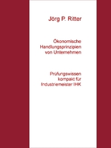 Ökonomische Handlungsprinzipien von Unternehmen - Jörg P. Ritter