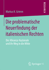 Die problematische Neuerfindung der italienischen Rechten - Markus K. Grimm