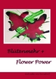 Blütenmehr + Flower Power