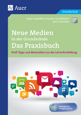 Neue Medien in der Grundschule - Das Praxisbuch - Katja Grashöfer, Gunnar Sandkühler, Jost Schneider