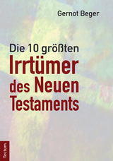Die zehn größten Irrtümer des Neuen Testaments - Gernot Beger