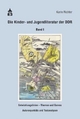 Die erzählende Kinder- und Jugendliteratur der DDR: Band 1: Entwicklungslinien - Themen und Genres - Autorenportraits und Textanalysen. Eine Aufsatzsammlung
