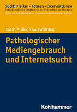 Pathologischer Mediengebrauch und Internetsucht - Kai W. Müller, Klaus Wölfling