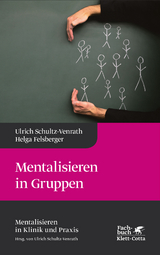 Mentalisieren in Gruppen - Ulrich Schultz-Venrath, Helga Felsberger