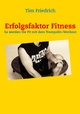 Erfolgsfaktor Fitness - Tim Friedrich