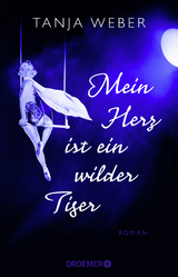 Mein Herz ist ein wilder Tiger - Tanja Weber