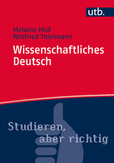 Wissenschaftliches Deutsch - Melanie Moll, Winfried Thielmann