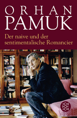 Der naive und der sentimentalische Romancier - Orhan Pamuk