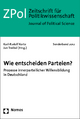 Wie entscheiden Parteien?: Prozesse innerparteilicher Willensbildung in Deutschland