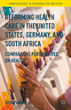 Reforming Health Care in the United States Germany and South Africa: Comparative Perspectives on Health