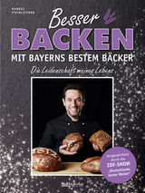 Besser backen mit Bayerns bestem Bäcker - Markus Steinleitner