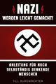 Nazi werden leicht gemacht: Anleitung für noch selbständig denkende Menschen