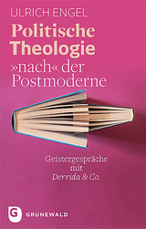Politische Theologie nach der Postmoderne - Ulrich Engel
