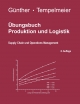 Übungsbuch Produktion und Logistik - Horst Tempelmeier;  Hans-Otto Günther