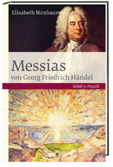 Das Oratorium Messias von Georg Friedrich Händel - Elisabeth Birnbaum